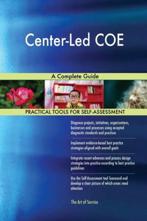 Center-Led COE A Complete Guide de Gerardus Blokdyk