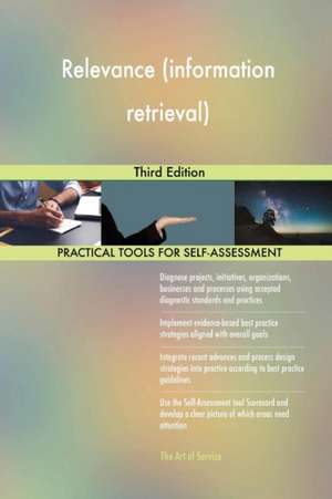 Relevance (information retrieval) Third Edition de Gerardus Blokdyk