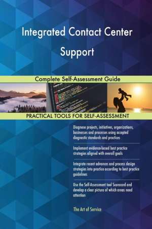 Integrated Contact Center Support Complete Self-Assessment Guide de Gerardus Blokdyk