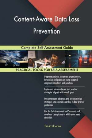 Content-Aware Data Loss Prevention Complete Self-Assessment Guide de Gerardus Blokdyk