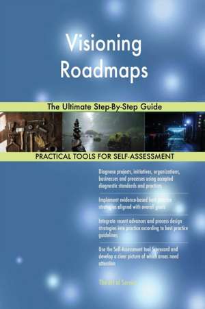 Visioning Roadmaps The Ultimate Step-By-Step Guide de Gerardus Blokdyk