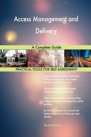 Access Management and Delivery A Complete Guide de Gerardus Blokdyk