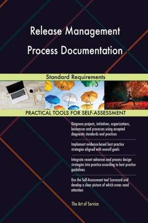 Release Management Process Documentation Standard Requirements de Gerardus Blokdyk
