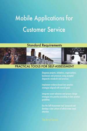 Mobile Applications for Customer Service Standard Requirements de Gerardus Blokdyk