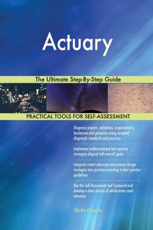 Actuary The Ultimate Step-By-Step Guide de Gerardus Blokdyk