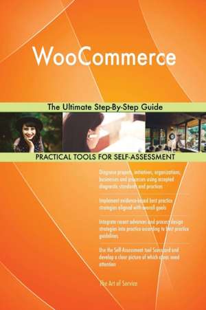 WooCommerce The Ultimate Step-By-Step Guide de Gerardus Blokdyk