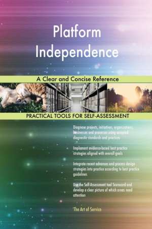 Platform Independence A Clear and Concise Reference de Gerardus Blokdyk