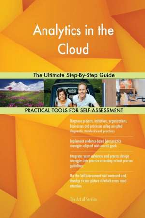 Analytics in the Cloud The Ultimate Step-By-Step Guide de Gerardus Blokdyk