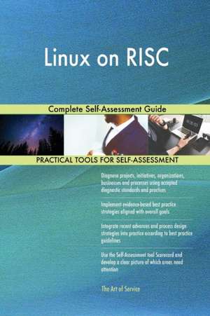 Linux on RISC Complete Self-Assessment Guide de Gerardus Blokdyk