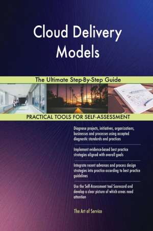 Cloud Delivery Models The Ultimate Step-By-Step Guide de Gerardus Blokdyk