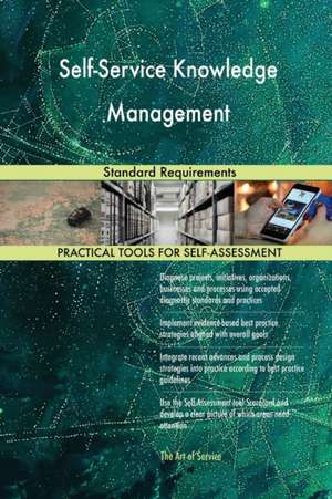 Self-Service Knowledge Management Standard Requirements de Gerardus Blokdyk