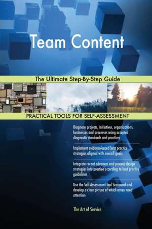 Team Content The Ultimate Step-By-Step Guide de Gerardus Blokdyk