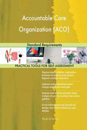 Accountable Care Organization (ACO) Standard Requirements de Gerardus Blokdyk