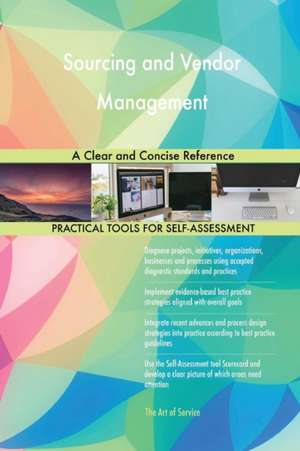 Sourcing and Vendor Management A Clear and Concise Reference de Gerardus Blokdyk
