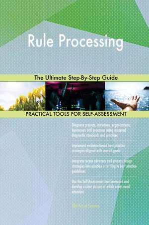 Rule Processing The Ultimate Step-By-Step Guide de Gerardus Blokdyk