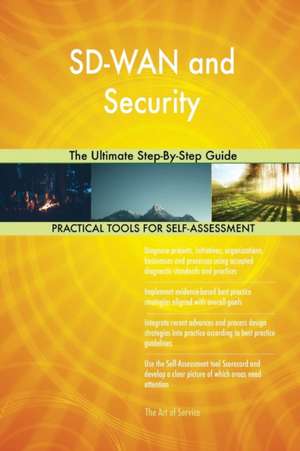 SD-WAN and Security The Ultimate Step-By-Step Guide de Gerardus Blokdyk