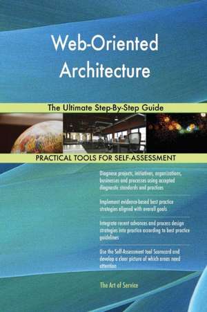 Web-Oriented Architecture The Ultimate Step-By-Step Guide de Gerardus Blokdyk