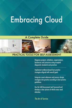 Embracing Cloud A Complete Guide de Gerardus Blokdyk