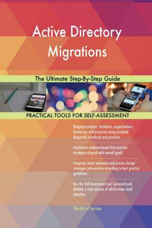 Active Directory Migrations The Ultimate Step-By-Step Guide de Gerardus Blokdyk