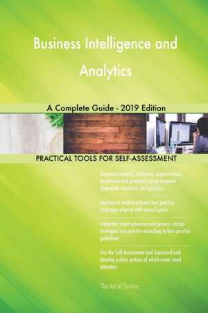 Business Intelligence and Analytics A Complete Guide - 2019 Edition de Gerardus Blokdyk