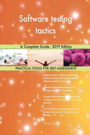 Software testing tactics A Complete Guide - 2019 Edition de Gerardus Blokdyk