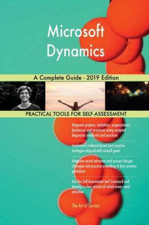 Microsoft Dynamics A Complete Guide - 2019 Edition de Gerardus Blokdyk