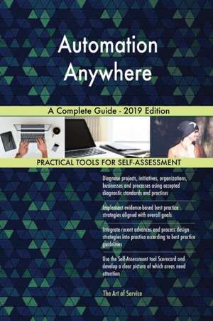 Automation Anywhere A Complete Guide - 2019 Edition de Gerardus Blokdyk