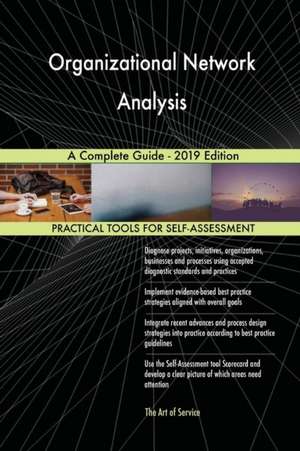 Organizational Network Analysis A Complete Guide - 2019 Edition de Gerardus Blokdyk