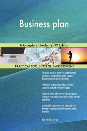 Business plan A Complete Guide - 2019 Edition de Gerardus Blokdyk