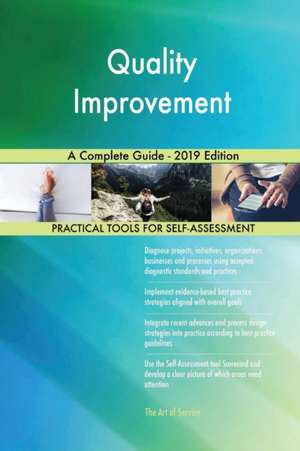 Quality Improvement A Complete Guide - 2019 Edition de Gerardus Blokdyk