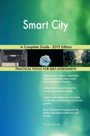 Smart City A Complete Guide - 2019 Edition de Gerardus Blokdyk