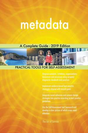 metadata A Complete Guide - 2019 Edition de Gerardus Blokdyk