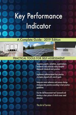 Key Performance Indicator A Complete Guide - 2019 Edition de Gerardus Blokdyk