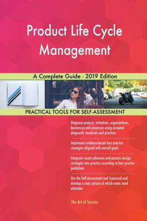 Product Life Cycle Management A Complete Guide - 2019 Edition de Gerardus Blokdyk