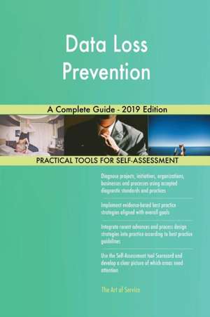 Data Loss Prevention A Complete Guide - 2019 Edition de Gerardus Blokdyk