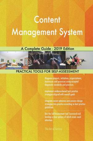 Content Management System A Complete Guide - 2019 Edition de Gerardus Blokdyk