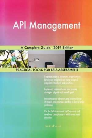 API Management A Complete Guide - 2019 Edition de Gerardus Blokdyk