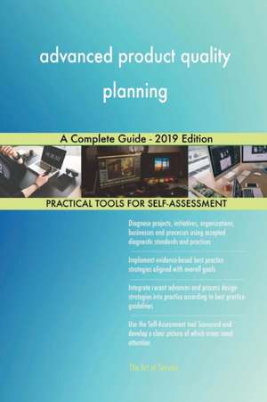 advanced product quality planning A Complete Guide - 2019 Edition de Gerardus Blokdyk