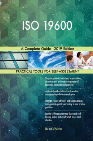 ISO 19600 A Complete Guide - 2019 Edition de Gerardus Blokdyk