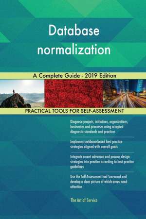 Database normalization A Complete Guide - 2019 Edition de Gerardus Blokdyk