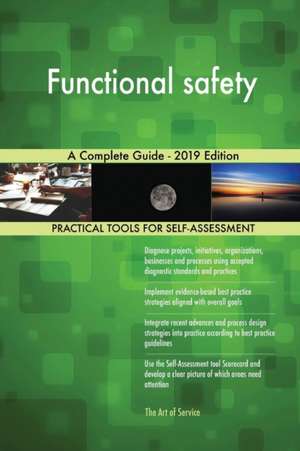 Functional safety A Complete Guide - 2019 Edition de Gerardus Blokdyk