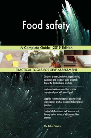 Food safety A Complete Guide - 2019 Edition de Gerardus Blokdyk