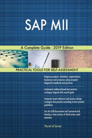 SAP MII A Complete Guide - 2019 Edition de Gerardus Blokdyk