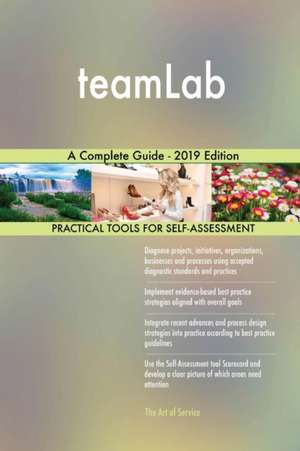 teamLab A Complete Guide - 2019 Edition de Gerardus Blokdyk