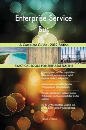 Enterprise Service Bus A Complete Guide - 2019 Edition de Gerardus Blokdyk