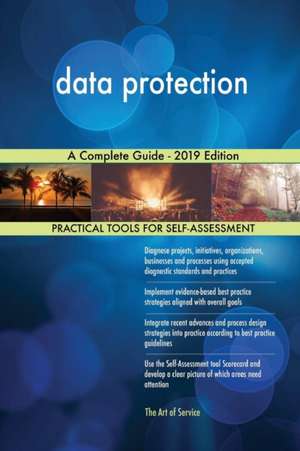 data protection A Complete Guide - 2019 Edition de Gerardus Blokdyk