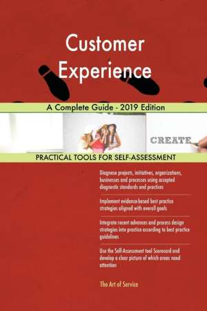 Customer Experience A Complete Guide - 2019 Edition de Gerardus Blokdyk