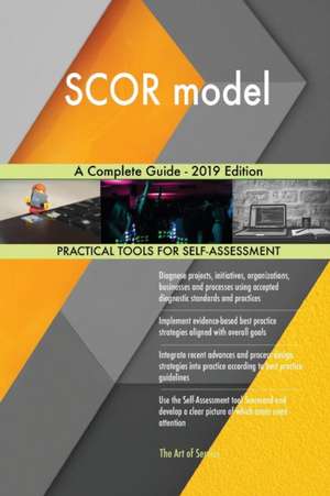 SCOR model A Complete Guide - 2019 Edition de Gerardus Blokdyk