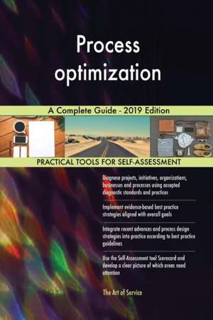 Process optimization A Complete Guide - 2019 Edition de Gerardus Blokdyk