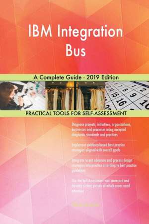 IBM Integration Bus A Complete Guide - 2019 Edition de Gerardus Blokdyk